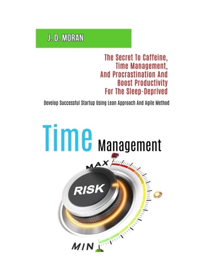 Time Management: The Secret To Caffeine, Time Management, And Procrastination And Boost Productivity For The Sleep-Deprived (Develop Su paperback english