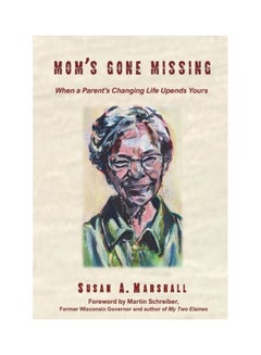Mom's Gone Missing: When A Parent's Changing Life Upends Yours paperback english 