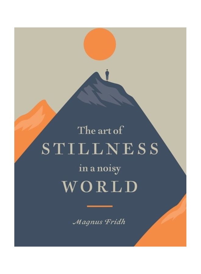 The Art Of Stillness In A Noisy World Hardcover English by Magnus Fridh 