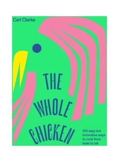 The Whole Chicken Hardcover English by Carl Clarke - 44133
