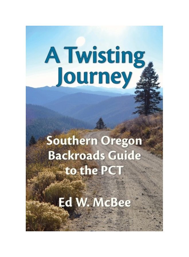 A Twisting Journey: Southern Oregon Backroads Guide To The PCT paperback english 