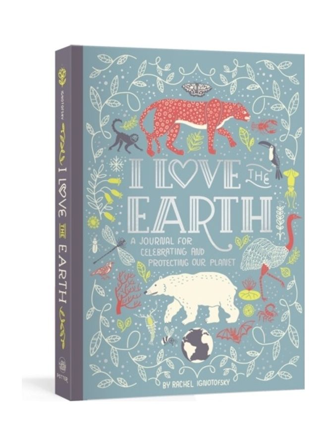 I Love The Earth: A Journal For Celebrating And Protecting Our Planet english 