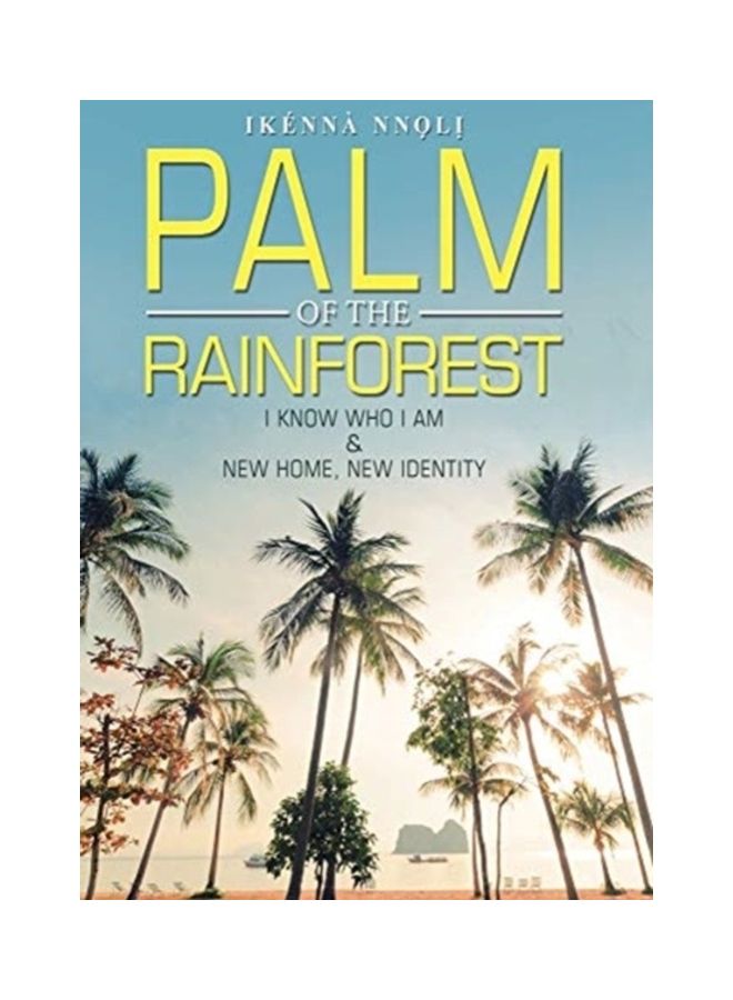 Palm of the Rainforest: I Know Who I Am & New Home, New Identity Hardcover English by Ikenna Nnoli