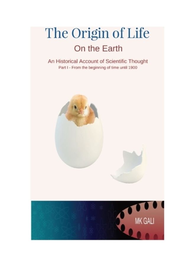 The Origin Of Life On The Earth: An Historical Account Of Scientific Thought Part I - From The Beginning Of Time Until 1900 paperback english 