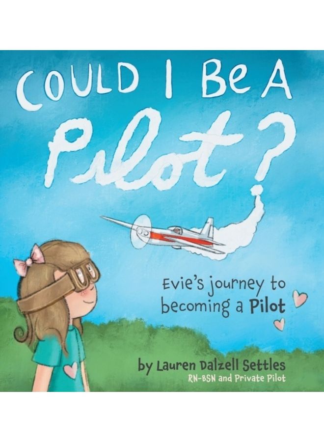 Could I Be A Pilot?: Evie's Journey To Becoming A Pilot Hardcover English by Settles, Lauren Dalzell 