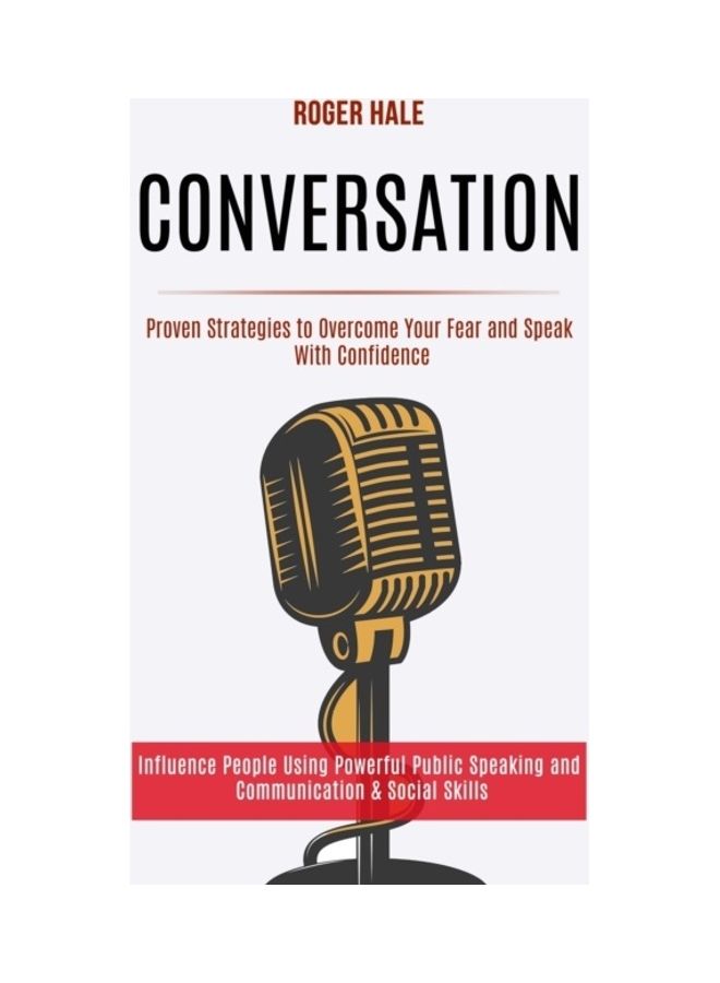 Conversation: Proven Strategies To Overcome Your Fear And Speak With Confidence paperback english