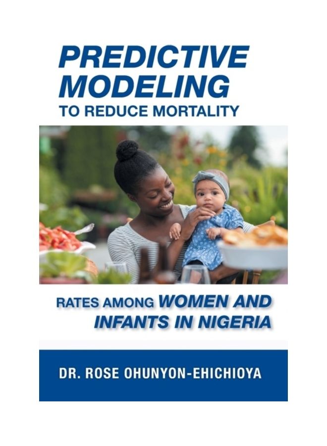 Predictive Modeling to Reduce Mortality Rates Among Women and Infants in Nigeria paperback english