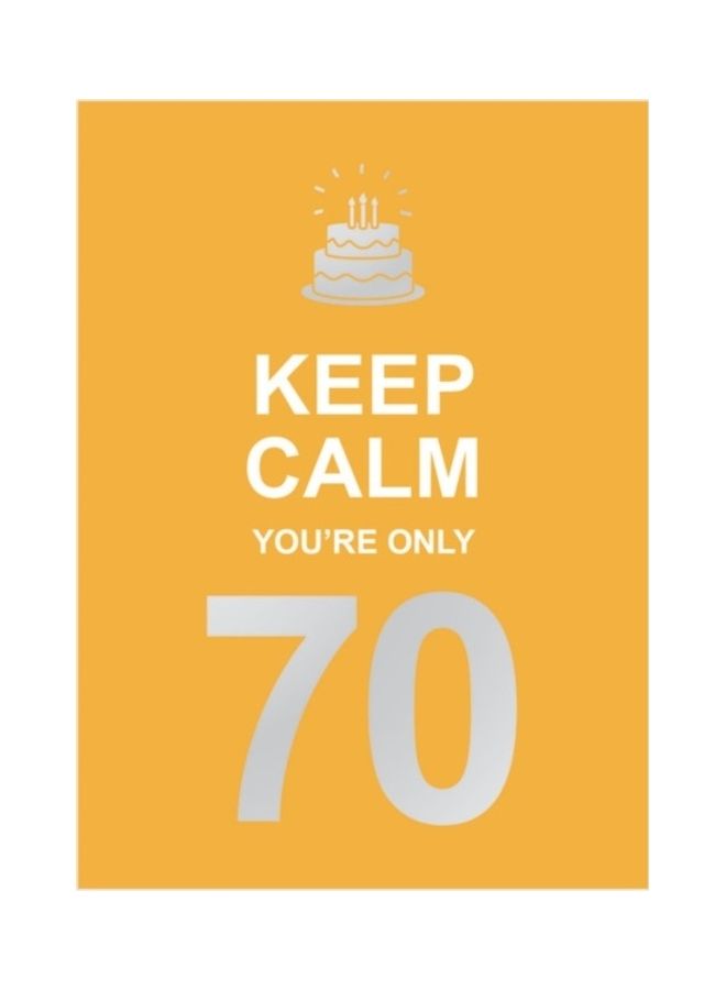 Keep Calm You're Only 70 hardcover english