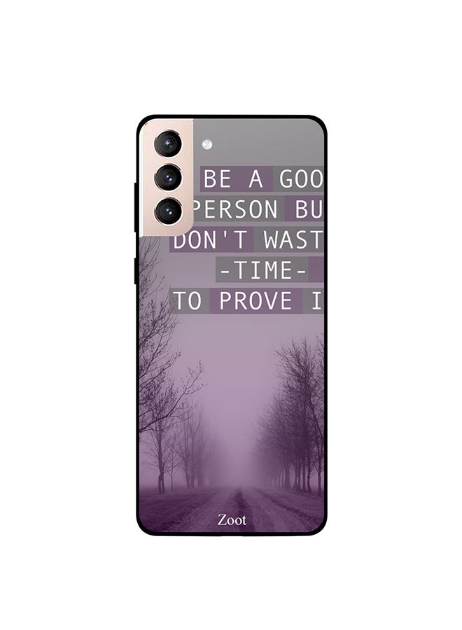 Zoot Protective Case Cover For Samsung Galaxy S21+ Be A Good Person But Don't Waste Time To Prove It - Image 1