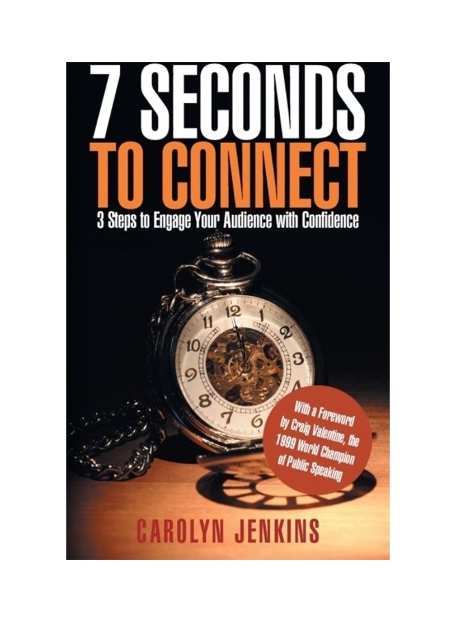 7 Seconds To Connect: 3 Steps To Engage Your Audience With Confidence paperback english