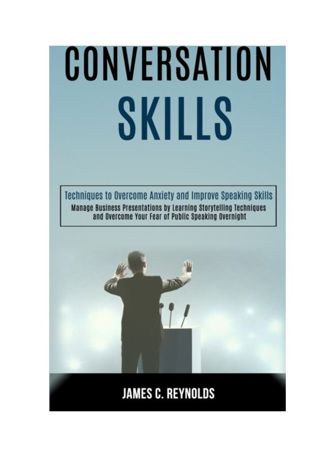 Conversation Skills: Techniques To Overcome Anxiety And Improve Speaking Skills paperback english 