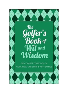 The Golfer's Book Of Wit And Wisdom: The Complete Collection Of Golf Jokes, One-liners And Witty Sayings hardcover english