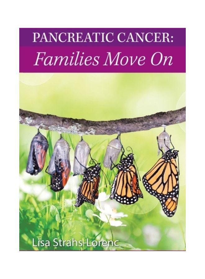 Pancreatic Cancer: Families Move On Paperback English by Lisa Strahs-Lorenc