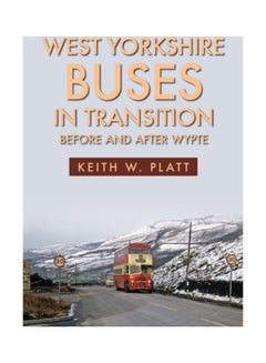 West Yorkshire Buses In Transition: Before And After Wypte Paperback English by Keith W. Platt