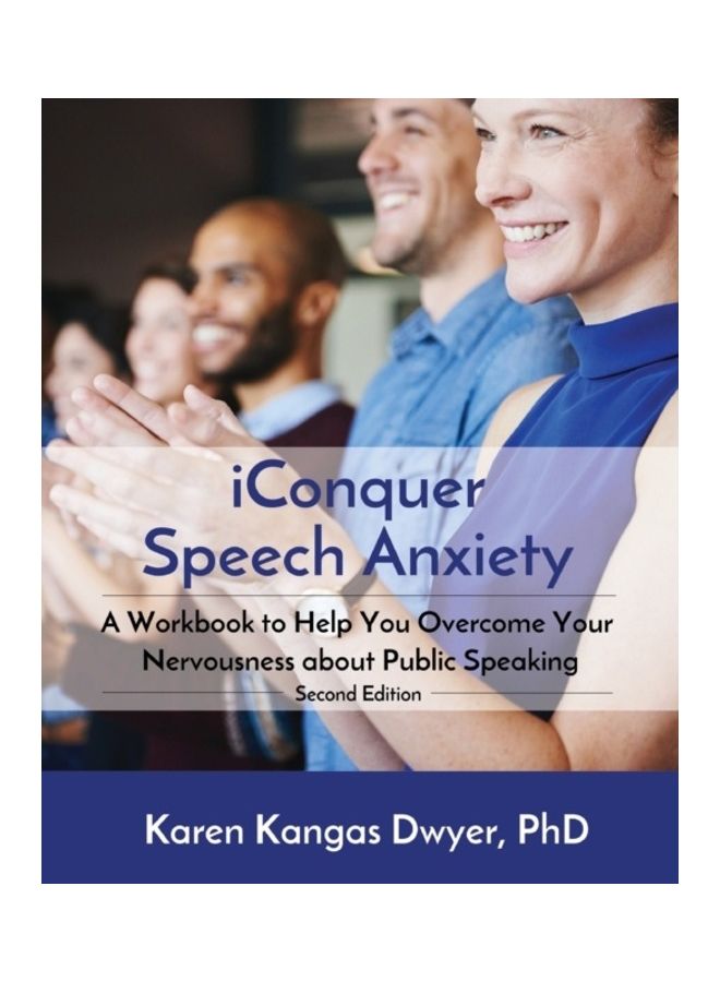 Iconquer Speech Anxiety: A Workbook To Help You Overcome Your Nervousness About Public Speaking paperback english