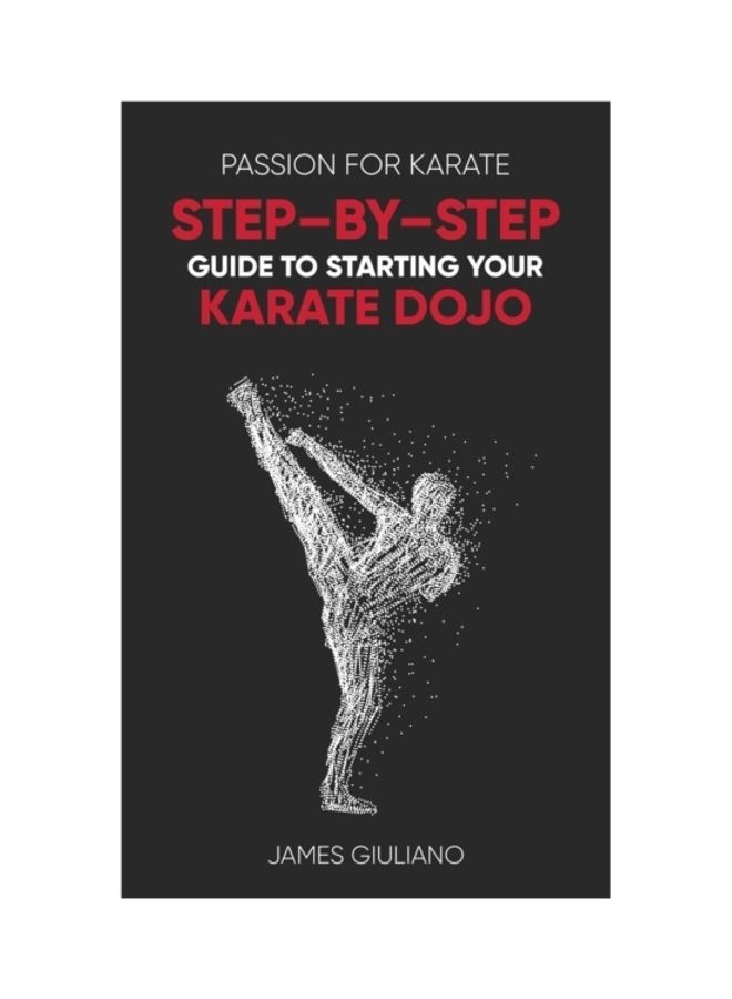 Passion for Karate: Step By Step Guide to Starting your Karate Dojo Paperback English by James Giuliano 