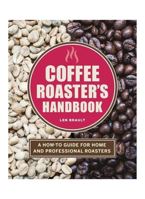 Coffee Roaster's Handbook: A How-To Guide For Home And Professional Roasters paperback english