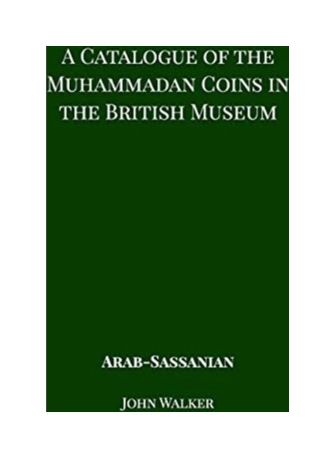 A Catalogue of the Muhammadan Coins in the British Museum - Arab Sassanian paperback english