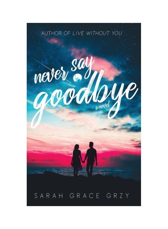Never Say Goodbye Paperback English by Sarah Grace Grzy