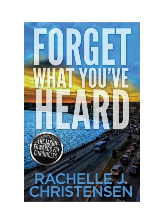 Forget What You've Heard: The Jason Edwards FBI Chronicles paperback english
