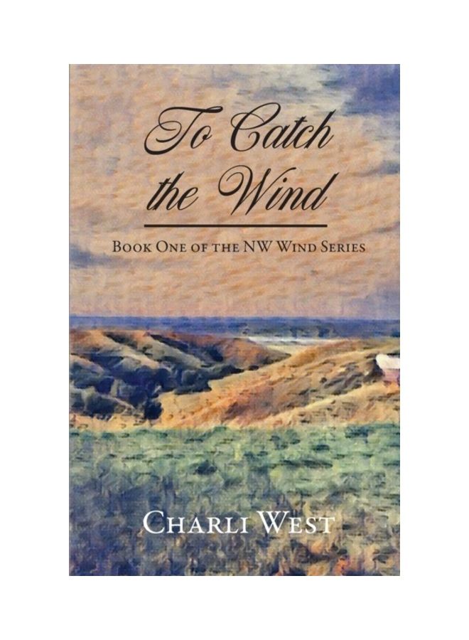 To Catch The Wind: Book One Of The NW Wind Series paperback english