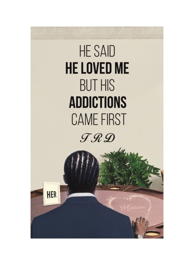 He Said He Loved Me But His Addictions Came First Paperback English by Trd