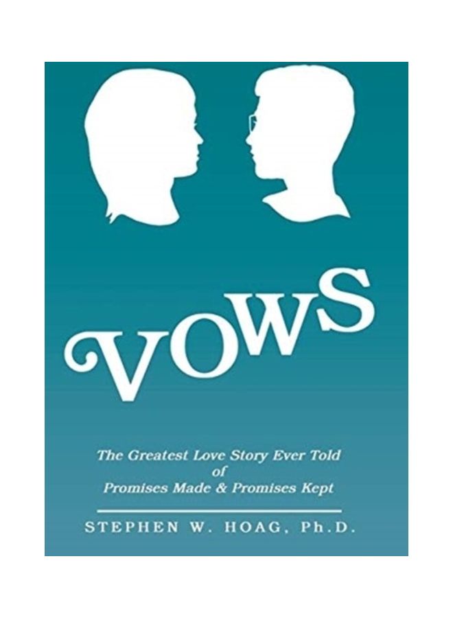 Vows: The Greatest Love Story Ever Told Of Promises Made And Promises Kept Hardcover English by Stephen W. Hoag