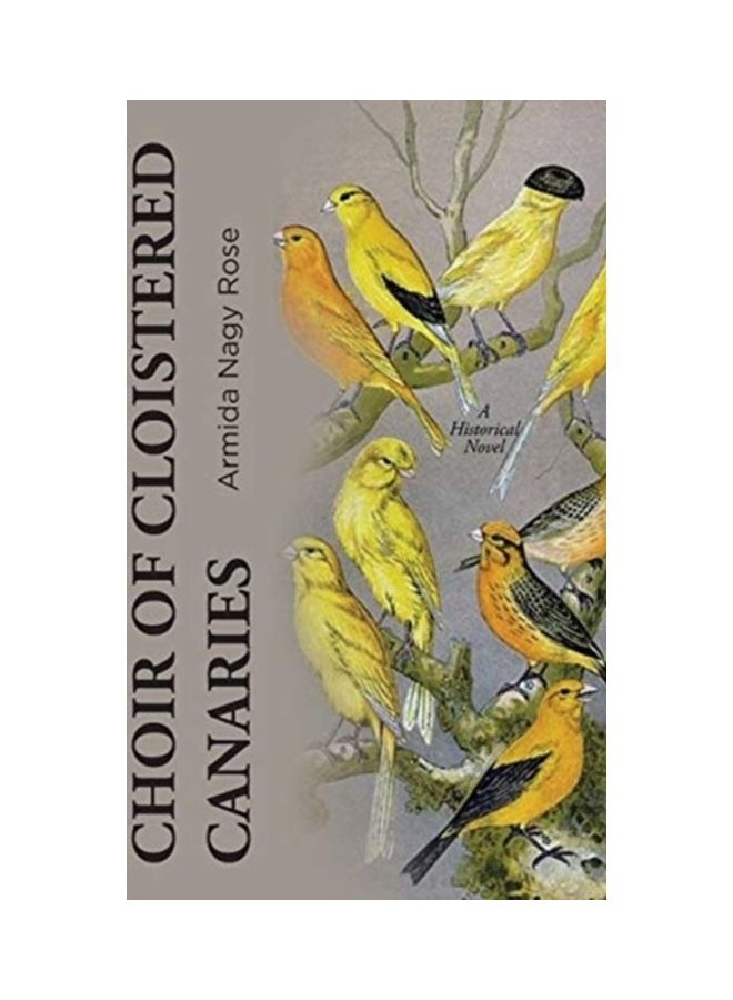Choir Of Cloistered Canaries: A Historical Novel paperback english