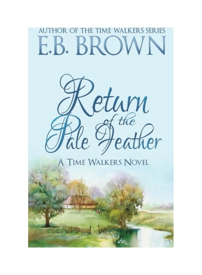 Return Of The Pale Feather: A Time Walkers Novel hardcover english