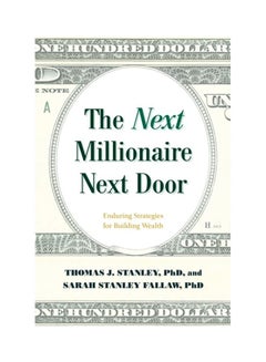 The Next Millionaire Next Door: Enduring Strategies For Building Wealth Paperback English by Thomas J. Stanley - 44105