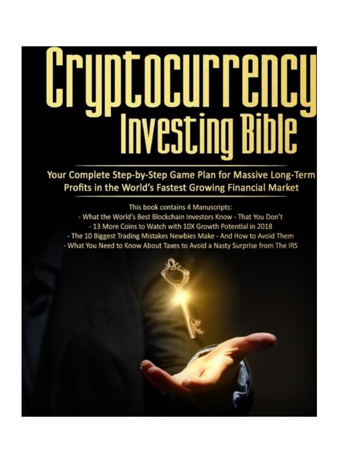 Cryptocurrency Investing Bible: Your Complete Step-by-step Game Plan For Massive Long-term Profits In The World's Fastest Growing Market paperback english 