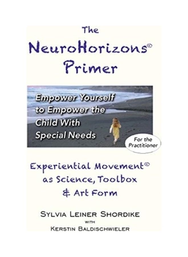 The Neurohorizons Primer: Empower Yourself To Empower The Child With Special Needs paperback english 