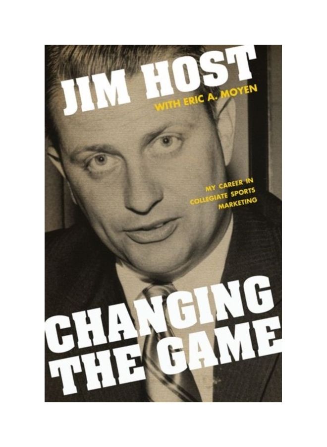 Changing The Game: My Career In Collegiate Sports Marketing hardcover english 