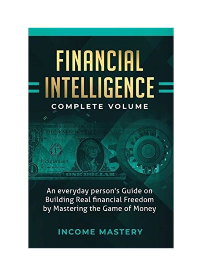 Financial Intelligence: An Everyday Person's Guide On Building Real Financial Freedom By Mastering The Game Of Money hardcover english 