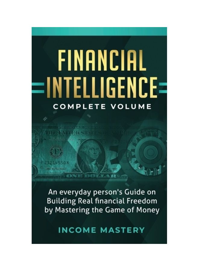 Financial Intelligence: An Everyday Person's Guide On Building Real Financial Freedom By Mastering The Game Of Money paperback english 