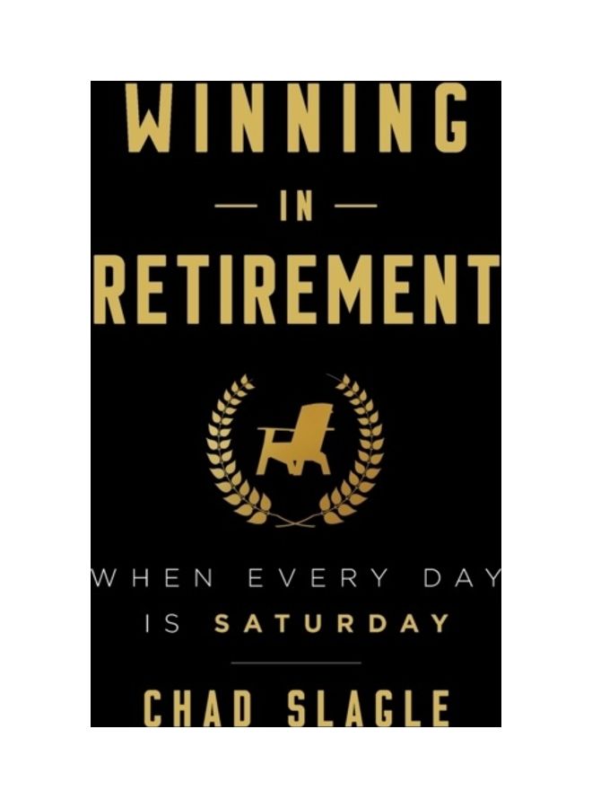 null - Winning In Retirement: When Every Day Is Saturday Paperback English by Chad Slagle - Image 1