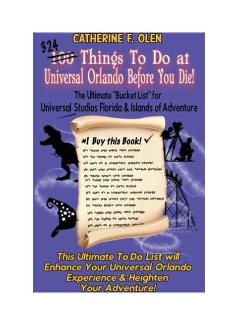 One Hundred Things To Do At Universal Orlando Before You Die: The Ultimate Bucket List For Universal Studios Florida And Islands Of Adventure paperback english