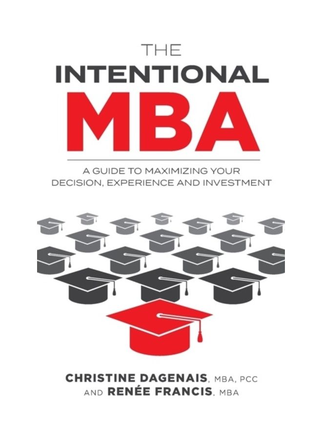The Intentional MBA: A Guide To Maximizing Your Decision, Experience And Investment paperback english