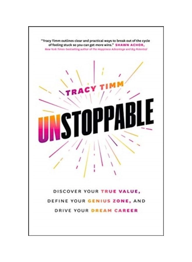 Unstoppable: Discover Your True Value, Define Your Genius Zone, And Drive Your Dream Career Paperback English by Tracy Timm - 44131 
