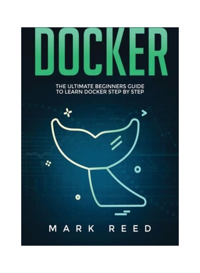 Docker: The Ultimate Beginners Guide To Learn Docker Step-By-Step paperback english