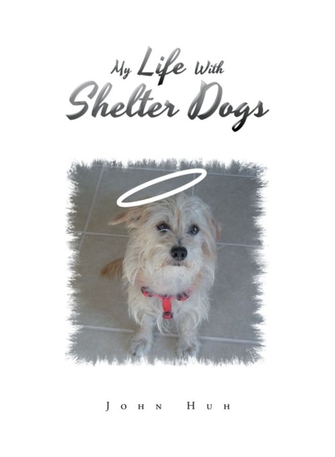 My Life With Shelter Dogs Paperback English by John Huh