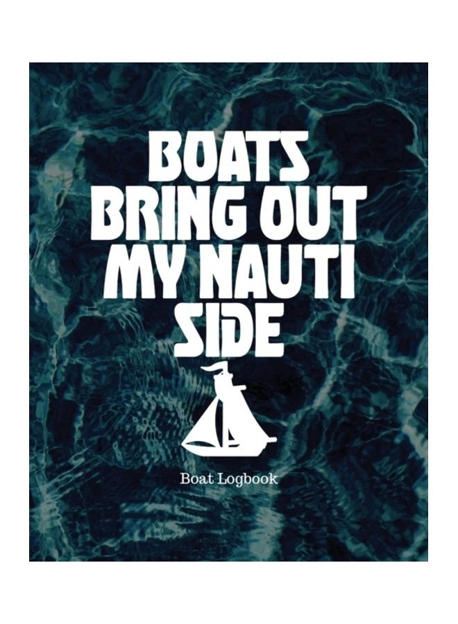 Boats Bring Out My Nauti Side Paperback English by Holly Placate 