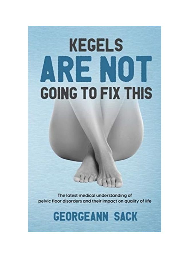 Kegels Are Not Going To Fix This Paperback English by Georgeann Sack 