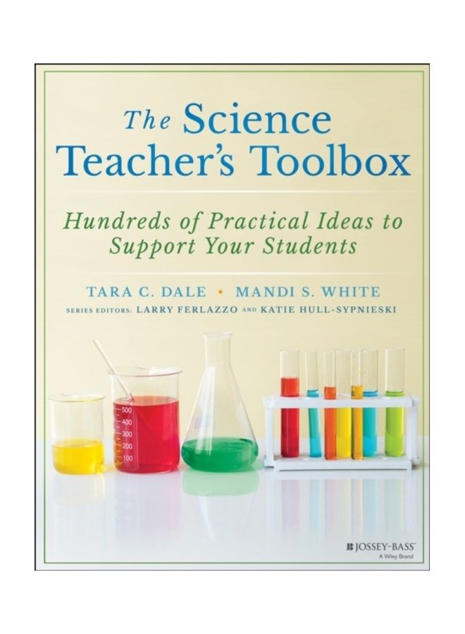 The Science Teacher's Toolbox: Hundreds of Practical Ideas to Support Your Students paperback english