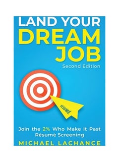 Land Your Dream Job: Join The 2% Who Make It Past Résumé Screening paperback english 