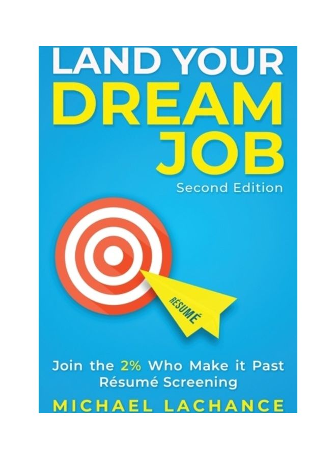 Land Your Dream Job: Join The 2% Who Make It Past Résumé Screening paperback english