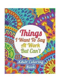Things I Want To Say At Work But Can't Paperback English by Sweet Harmony Press 