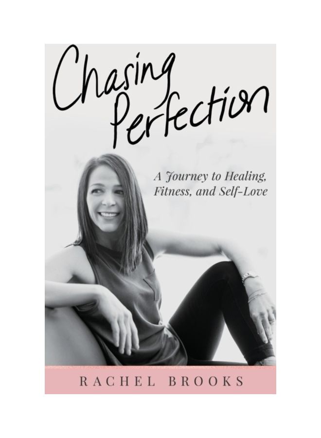 Chasing Perfection: A Journey to Healing, Fitness, and Self-Love paperback english 