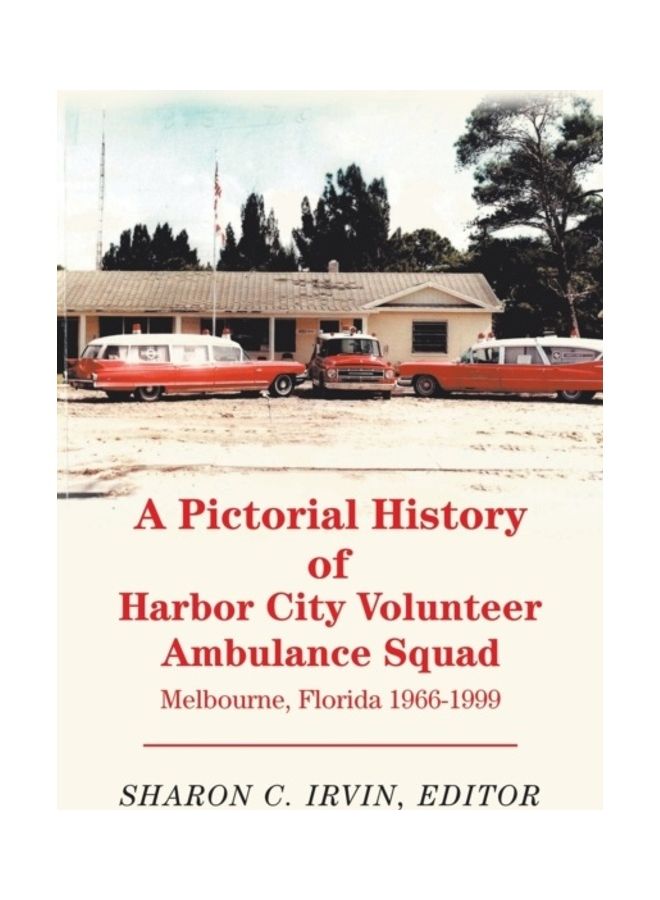 A Pictorial History of Harbor City Volunteer Ambulance Squad: Melbourne, Florida 1966-1999 paperback english
