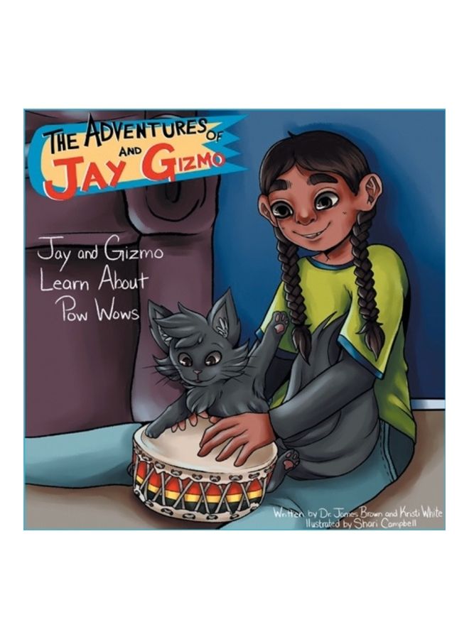 The Adventures of Jay and Gizmo: Jay and Gizmo Learn About Pow Wows paperback english 